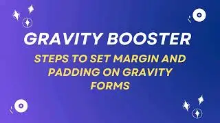 How to Easily Set Margin and Padding in Gravity Forms | Gravity Booster Tutorial