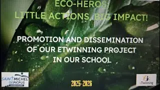 eTwinning - Eco Heroes : Little Actions, Big Impact! - Promotion in our school