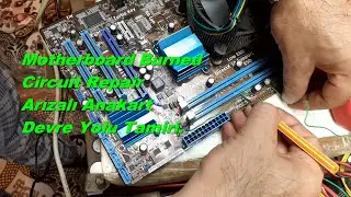 ANAKART ARIZA TAMİR DEVRE YOLU TAMİRİ/Motherboard Burned Circuit Repair