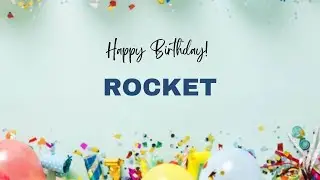 ROCKET Happy Birthday Song | Happy Birthday ROCKET