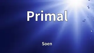 Soen - Primal (Lyrics)