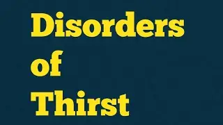 Disorders of thirst | Polydipsia | Adipsia | Hypodipsia