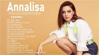 Annalisa migliori successi 2023💙Annalisa migliori successi dell'album completo 2023 - Annalisa Songs