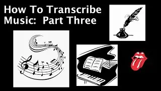 Episode 13 How To Transcribe Music: Part 3