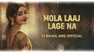 MOLA LAAJ LAGE NA CG MIX OF DJ RAHUL NRS OFFICIAL &times; DJ NEERAJ VFX OFFICIAL 