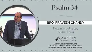 Psalm 34 by Bro. Praveen Chandy - AWC - 12/07/2025