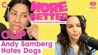 CLIP: &ldquo;Andy Samberg Hates Dogs&rdquo; | Pets | More Better w Stephanie & Melissa