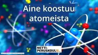 ayl2: Aine koostuu atomeista (perusopetus)