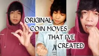 SOME OF MY ORIGINAL COIN MAGIC MOVES THAT I CREATED...