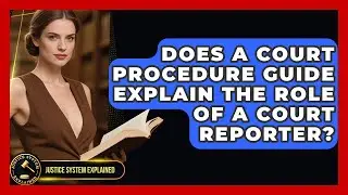 Does a Court Procedure Guide Explain the Role of a Court Reporter? - Justice System Explained