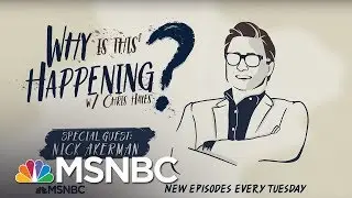 Chris Hayes Podcast With Nick Akerman | Why Is This Happening? - Ep 21 | MSNBC