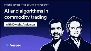 Ep.18 &ndash; AI and algorithms in commodity trading w/ Dwight Anderson