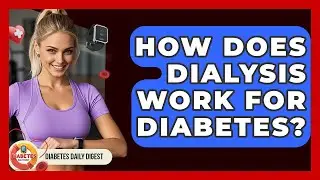 How Does Dialysis Work For Diabetes? - Diabetes Daily Digest