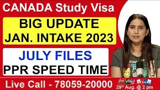 CANADA Study Visa | BIG UPDATE JAN. INTAKE 2023 | JULY FILES PPR SPEED TIME  |