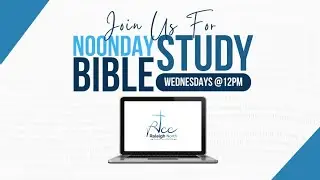 RNCC Noon Day Bible Study - Wed. Jan. 28, 2026