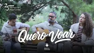 Quero Voar | 25 Anos da Aliança de Misericórdia