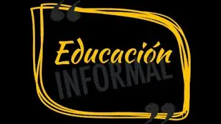 EDUCACI&Oacute;N INFORMAL