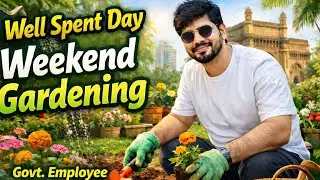 How a Govt Employee Spends a Peaceful Weekend | Garden Vlog Mumbai  Peaceful Weekend @thesarkariman