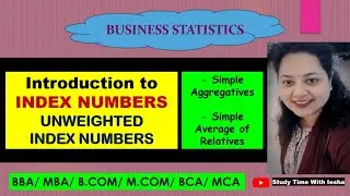 Lec IN1. Introduction to Index Numbers | Unweighted or Simple Index Numbers | Business Statistics