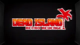 Dead Island Retro Revenge - ФИНАЛ #3