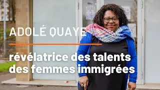 Adol&eacute; Quaye, r&eacute;v&eacute;latrice des talents des femmes immigr&eacute;es