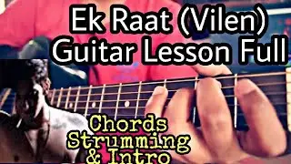 Vilen | Ek Raat Full Guitar Lesson | Chords + Strumming + Intro & Short Cover