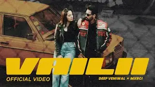 Vailii | Deep Veniwal &times; Mxrci - (Official Video) | Latest Punjabi Song 2025