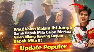 Valen Bilang Sayang ke Mila di Depan Bapak Mila, Reaksi Calon Mertua Bikin Senyum!