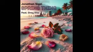 Spring Thing - Jonathan Sigel ft. Greg Diaz (2023 remaster)