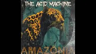 The Acid Machine - Amazonia (Full Album 2024)