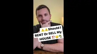 Should I RENT Or SELL My HOUSE?!?!?!