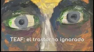 TEAF: el trastorno ignorado