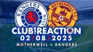 MOTHERWELL 1-1 RANGERS | Club Reaction