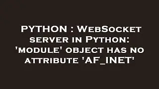 PYTHON : WebSocket server in Python: 'module' object has no attribute 'AF_INET'