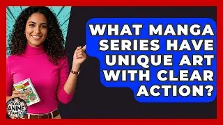 What Manga Series Have Unique Art With Clear Action? - Your Anime Family