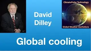 David Dilley: Imminent global cooling | Tom Nelson Pod #284