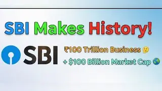 SBI Creates History! ₹100 Trillion Business & $100 Billion Market Cap | India&rsquo;s Banking Revolution 
