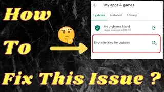 HOW TO FIX ERROR CHECKING FOR UPDATES | GOOGLE PLAY STORE | CHECKING FOR UPDATES | LATEST UPDATE