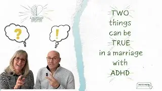 Two things can be true in an ADHD marriage.