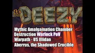 Destruction Warlock POV Mythic Amalgamation Chamber. Aberrus, the Shadowed Crucible