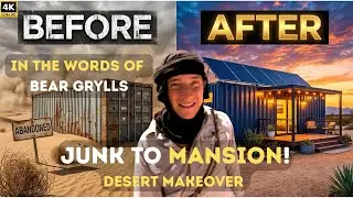 Container 🚛 in Desert Restoration into Home 🏠 Ever! (In the words of Bear Grylls)