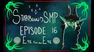Eye for an Eye - Episode 16 [Starbound SMP]