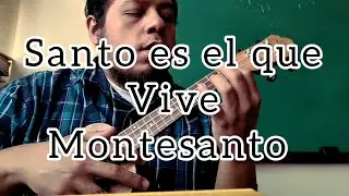 Santo es el que Vive - Montesanto (TUTORIAL UKELELE)