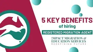 5 Key Benefits of Hiring a Registered Migration Agent.