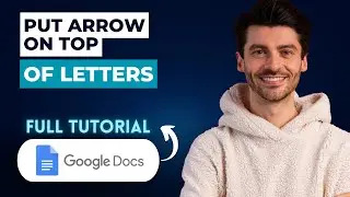 How to Put Arrow on Top of Letters in Google Docs [2026 Guide]