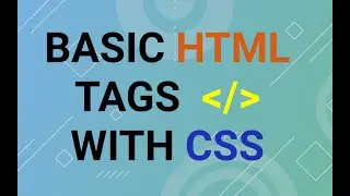 Basic Html Tags and CSS Properties Using Only HTML & CSS - CodeWithTanmay