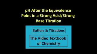pH After the Equivalence point in a Strong Acid /Strong Base Titration