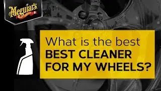 What is the Best Cleaner For My Wheels? Ask Meguiar's