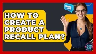 How To Create A Product Recall Plan? - Customer Support Coach