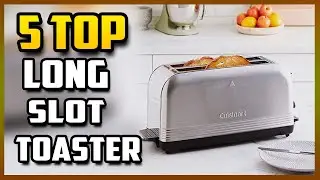 Best Long Slot Toasters |  Top 5 Slice Long Slot Toaster